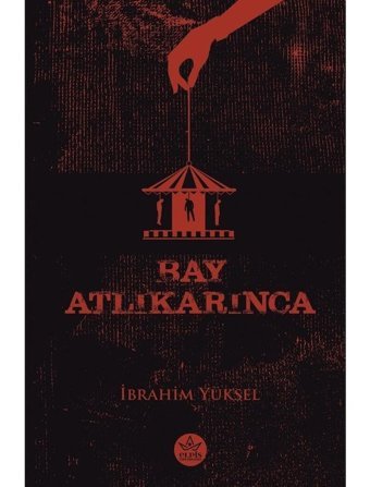 Bay Atlıkarınca - İbrahim Yüksel - Elpis Yayınları