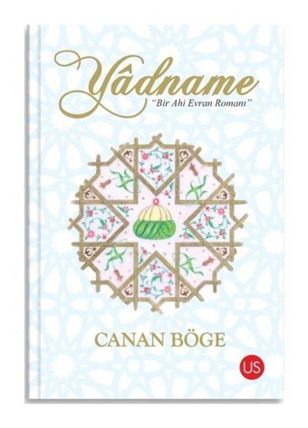 Yadname - Bir Ahi Evran Romanı - Canan Böge - Us Yayınları