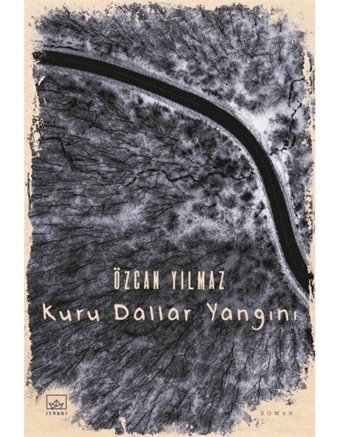 Kuru Dallar Yangını - Özcan Yılmaz - İthaki Yayınları