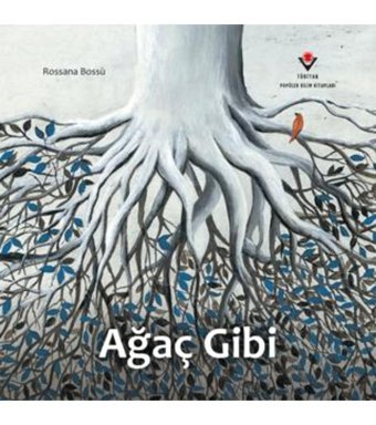 Tübitak Yayınları Ağaç Gibi / Rossana Bossu / TÜBİTAK Yayınları /