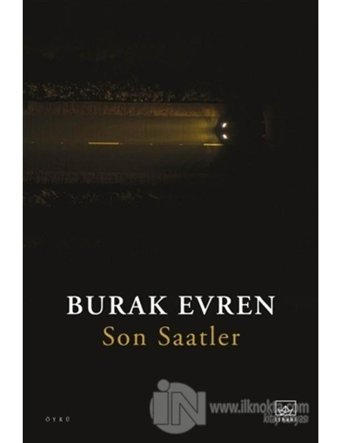 Son Saatler - Burak Evren - İthaki Yayınları
