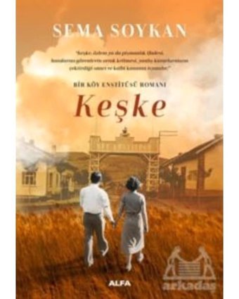 Bir Köy Enstitüsü - Keşke - Sema Soykan - Alfa Yayıncılık