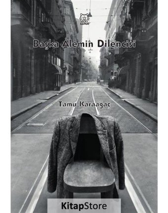 Başka Alemin Dilencisi - Tamu Karaağaç - Luna Yayınları