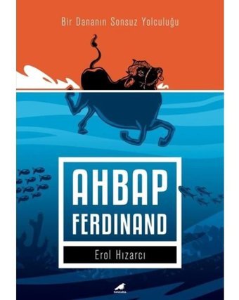 Ahbap Ferdinand - Bir Dananın Sonsuz Yolculuğu - Erol Hızarcı - Karakarga