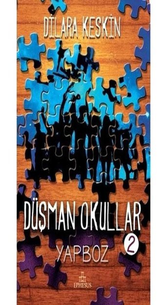Düşman Okullar 2-Yapboz - Dilara Keskin - Ephesus Yayınları