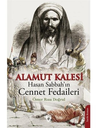 Alamut Kalesi: Hasan Sabbah'ın Cennet Fedaileri - Ömer Rıza Doğrul - Dorlion Yayınevi