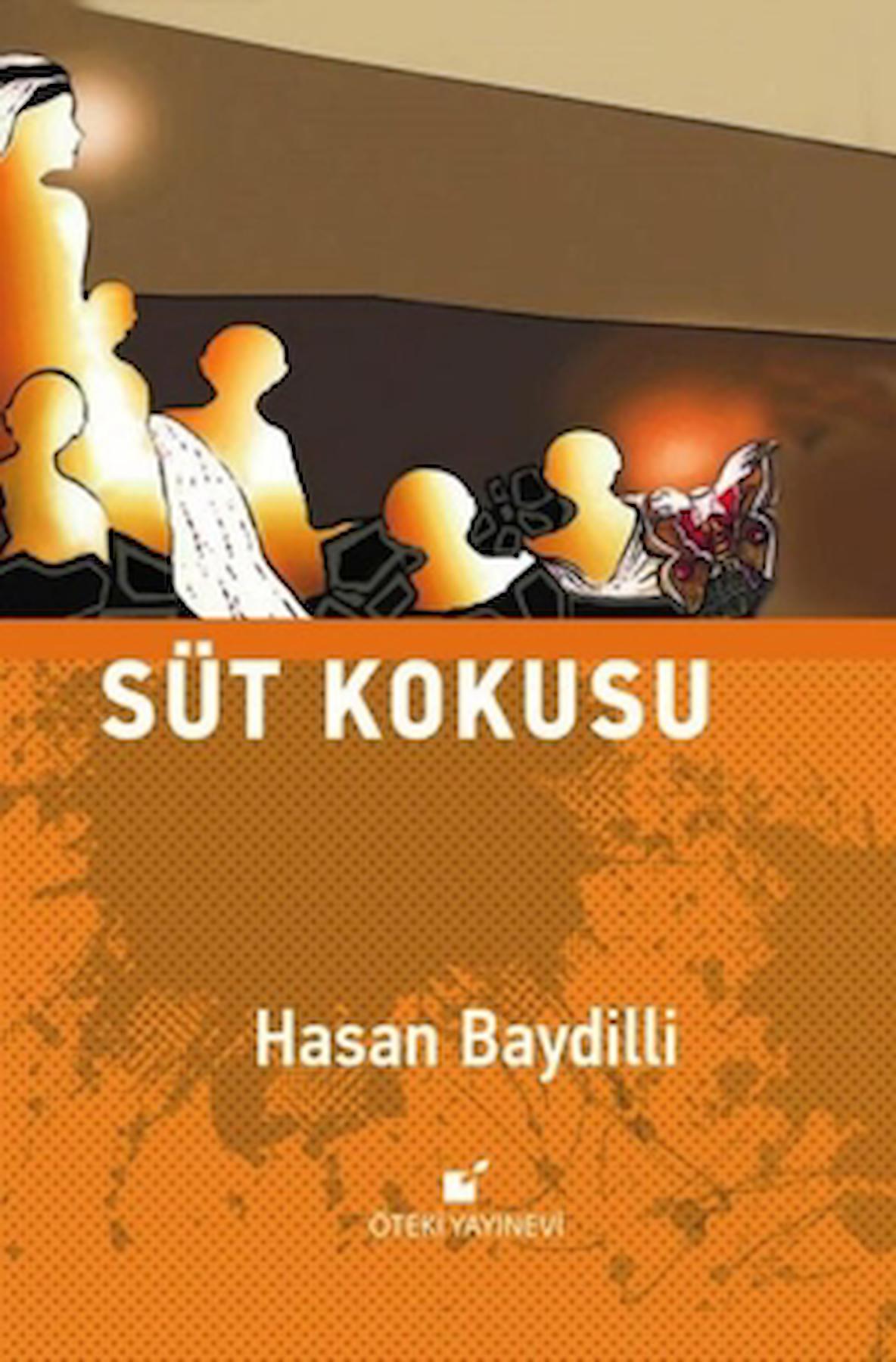Süt Kokusu / Hasan Baydilli / Öteki Yayınevi / 9789755844039 / Ciltli