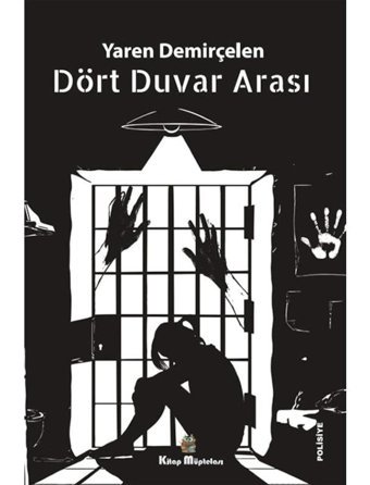 Dört Duvar Arası - Yaren Demirçelen - Kitap Müptelası Yayınları