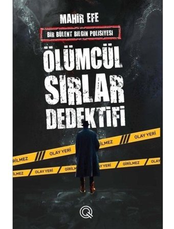 Ölümcül Sırlar Dedektifi - Bir Bülent Bilgin Polisiyesi - Mahir Efe - Q Yayınları