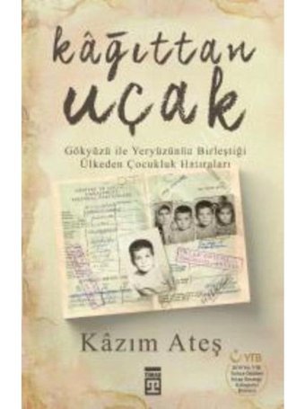 Kağıttan Uçak-Gökyüzü ile Yeryüzünün Birleştiği Ülkeden Çocukluk Hatıraları - Kazım Ateş - Timaş Yayınları