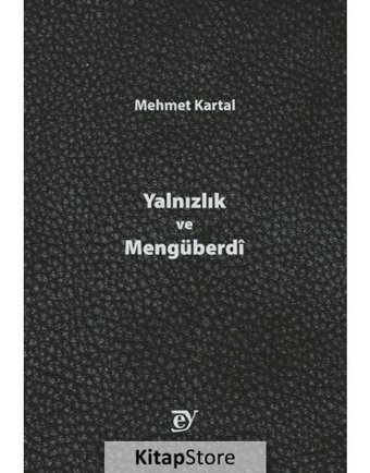 Yalnızlık ve Mengüberdi - Mehmet Kartal - Ey Yayınları