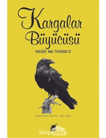 Kargalar Büyücüsü - Ngügi wa Thiongo - Ayrıntı Yayınları