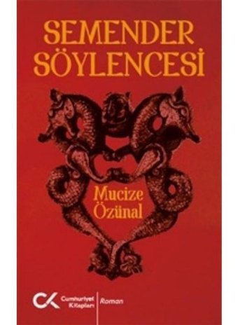 Semender Söylencesi - Mucize Özünal - Cumhuriyet Kitapları