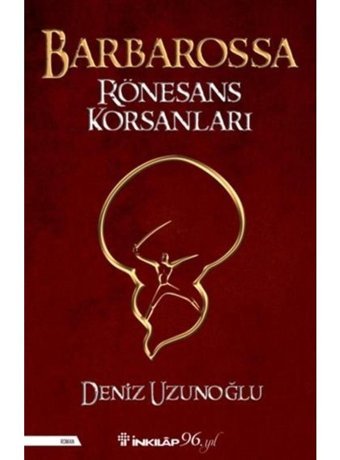 Barbarossa Rönesans Korsanları - Deniz Uzunoğlu - İnkılap Kitabevi
