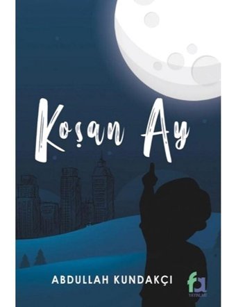 Koşan Ay - Abdullah Kundakçı - Fa Yayınları
