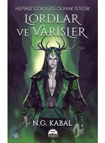 Hepimiz Gökyüzü Olmak İstedik - Lordlar ve Varisler Yeşil Şömiz - N.G. Kabal - Martı Yayınları
