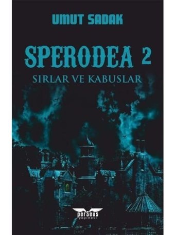 Sırlar ve Kabuslar - Sperodea 2 - Umut Sadak - Perseus Yayınevi
