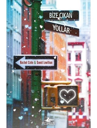 Bize Çıkan Yollar - Rachel Cohn - David Levithan - Pegasus