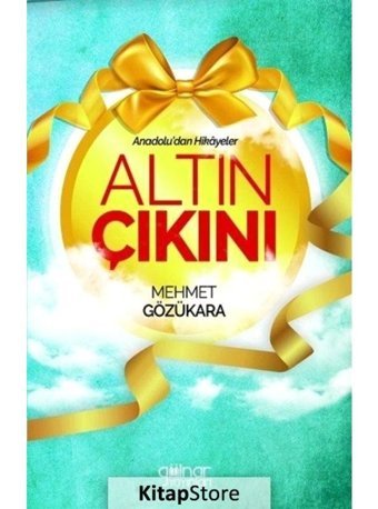 Altın Çıkını - Anadoludan Hikayeler - Mehmet Gözükara - Gülnar Yayınları