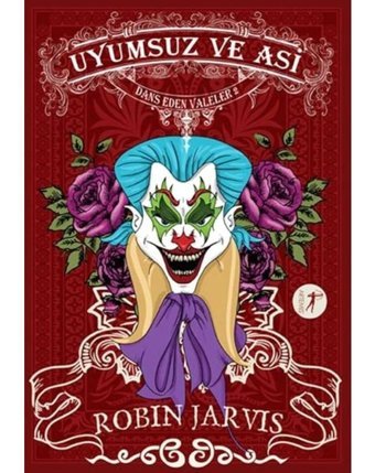 Dans Eden Valeler 2 - Uyumsuz ve Asi - Robin Jarvis - Artemis Yayınları