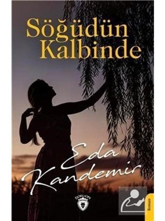 Söğüdün Kalbinde - Eda Kandemir - Dorlion Yayınevi
