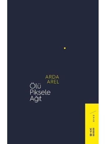 Ölü Piksele Ağıt - Arda Arel - Ketebe