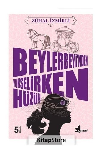Beylerbeyi'nden Yükselirken Hüzün - Zühal İzmirli - Çınar Yayınları
