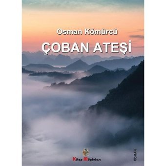 Çoban Ateşi - Osman Kömürcü - Kitap Müptelası Yayınları