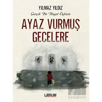Ayaz Vurmuş Gecelere - Yılmaz Yıldız - Librum Kitap