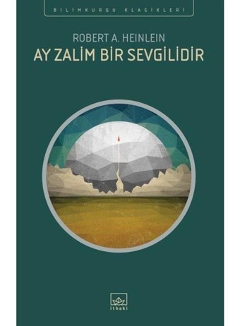Ay Zalim Bir Sevgilidir - Robert A. Heinlein - İthaki Yayınları