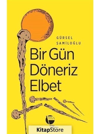 Bir Gün Döneriz Elbet - Gürsel Şamiloğlu - Belge Yayınları