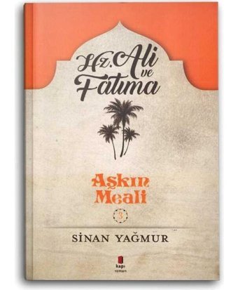 Hz. Ali ve Fatma - Aşkın Meali 3 - Sinan Yağmur - Kapı Yayınları