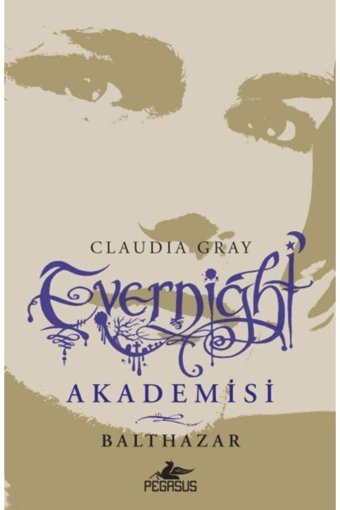 Pegasus Yayınları Balthazar - Evernight Akademisi 5 & Claudia Gray
