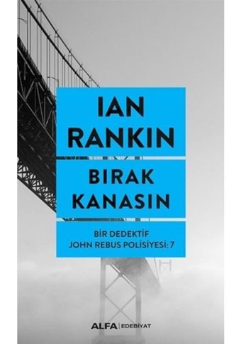 Bırak Kanasın-Bir Dedektif John Rebus Polisiyesi 7 - Ian Rankin - Alfa Yayıncılık