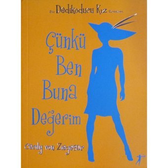 Çünkü Ben Buna Değerim - Cecily von Ziegesar - Artemis Yayınları