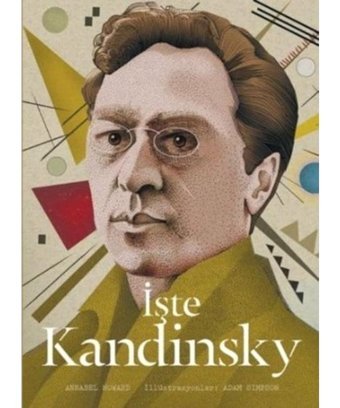 İşte Kandinsky - Annabel Howard - Hep Kitap