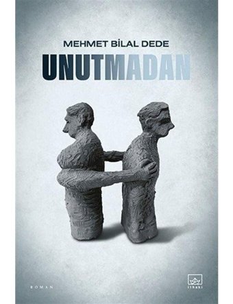 Unutmadan - Mehmet Bilal Dede - İthaki Yayınları
