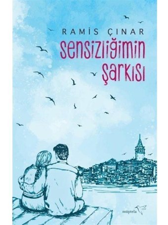 Sensizliğimin Şarkısı - Ramis Çınar - Müptela Yayınları
