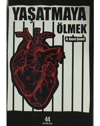 Yaşatmaya Ölmek - Hasan Basri Şenel - 44 Yayınları