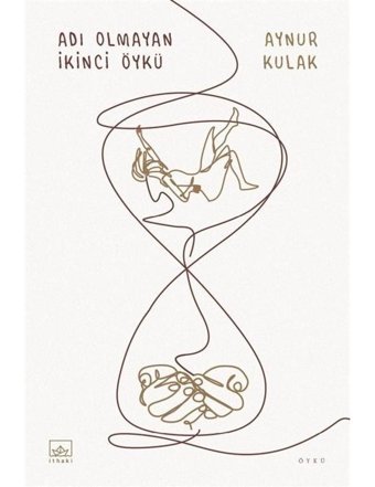 Adı Olmayan İkinci Öykü - Aynur Kulak - İthaki Yayınları