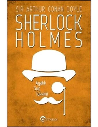 Sherlock Holmes - Ayaklı Suç Takvimi - Sir Arthur Conan Doyle - Eftalya Yayınları