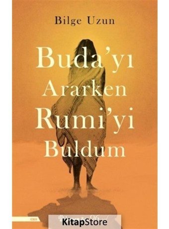 Buda'yı Ararken Rumi'yi Buldum - Bilge Uzun - İnkılap Kitabevi