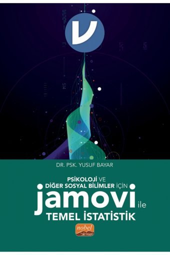 Nobel Bilimsel Eserler Psikoloji ve Diğer Sosyal Bilimler İçin Jamovi ile Temel İstatistik
