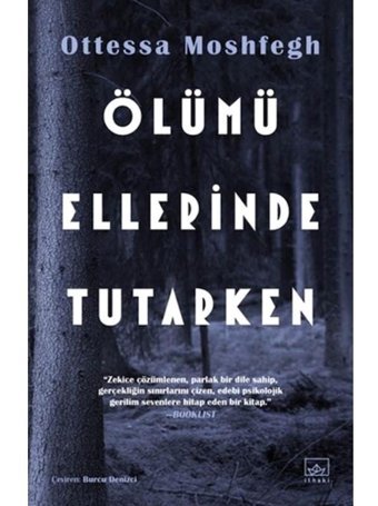 Ölümü Ellerinde Tutarken - Ottessa Moshfegh - İthaki Yayınları