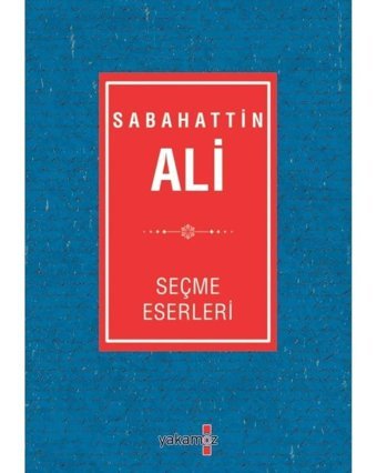 Sabahattin Ali Seçme Eserler - Sabahattin Ali - Yakamoz Yayınları