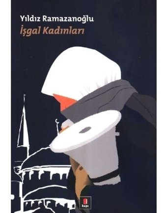 İşgal Kadınları - Yıldız Ramazanoğlu - Kapı Yayınları