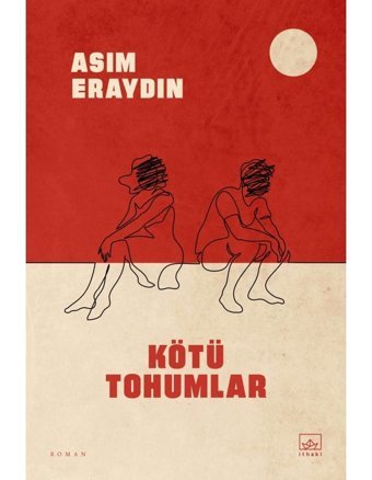 Kötü Tohumlar - Asım Eraydın - İthaki Yayınları