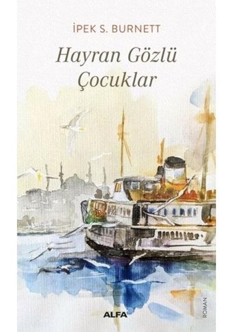 Hayran Gözlü Çocuklar - İpek S. Burnett - Alfa Yayıncılık