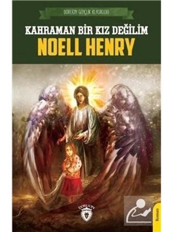 Kahraman Bir Kız Değilim - Noell Henry - Dorlion Yayınevi