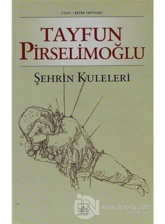 Şehrin Kuleleri - Tayfun Pirselimoğlu - İthaki Yayınları